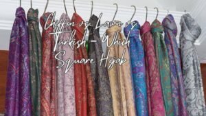 Chiffon vs. Lawn vs. Turkish – Which Square Hijab Fabric is Best for Summer?