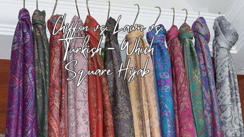 Chiffon vs. Lawn vs. Turkish – Which Square Hijab